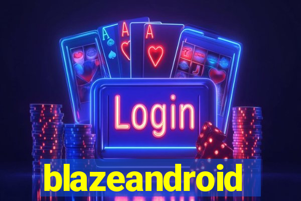 blazeandroid