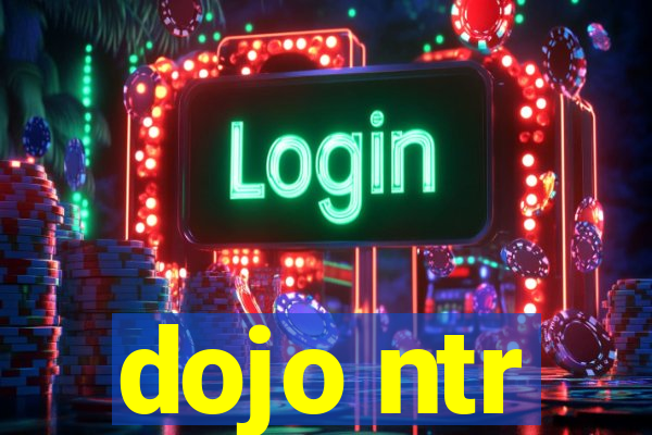 dojo ntr