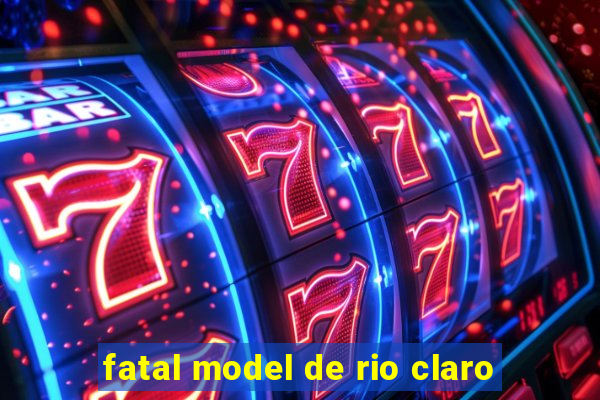 fatal model de rio claro