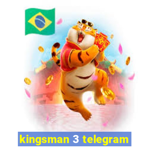 kingsman 3 telegram