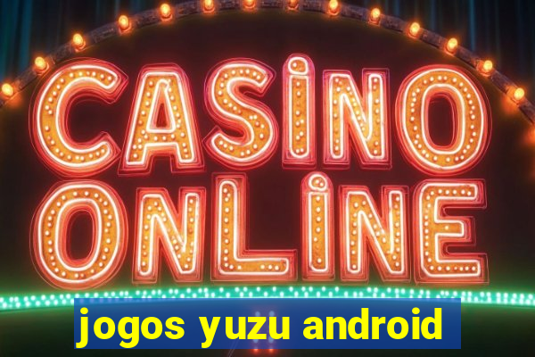 jogos yuzu android