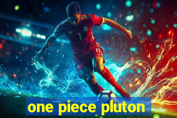 one piece pluton