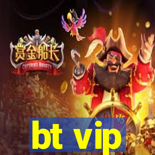 bt vip