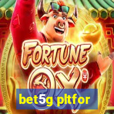 bet5g pltfor