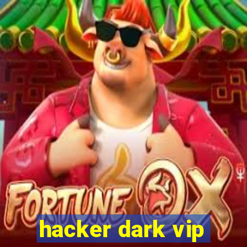 hacker dark vip