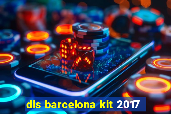 dls barcelona kit 2017