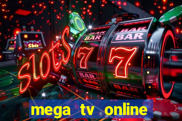 mega tv online gratis futebol ao vivo