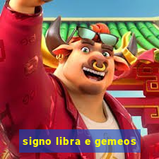 signo libra e gemeos