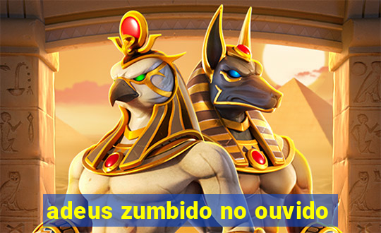 adeus zumbido no ouvido