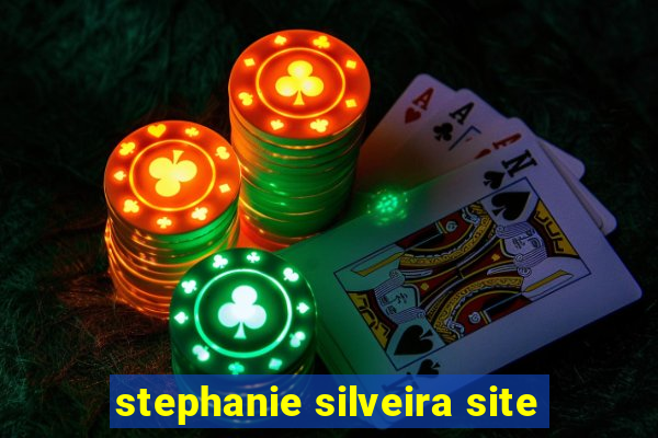 stephanie silveira site