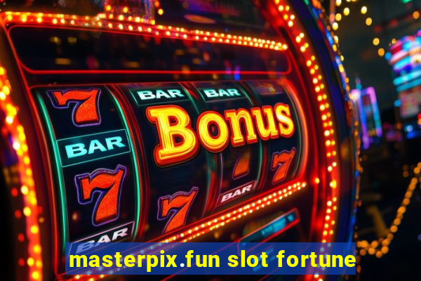 masterpix.fun slot fortune