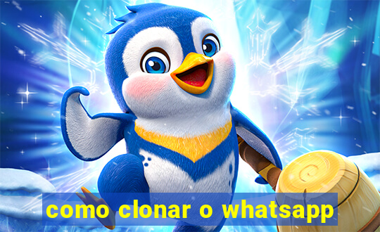 como clonar o whatsapp