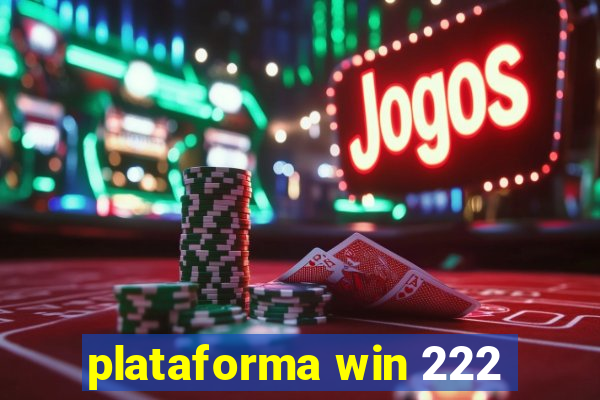 plataforma win 222