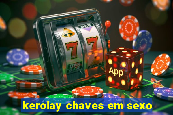 kerolay chaves em sexo