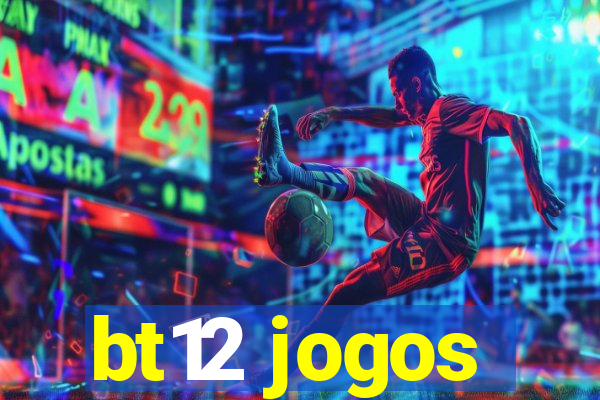 bt12 jogos