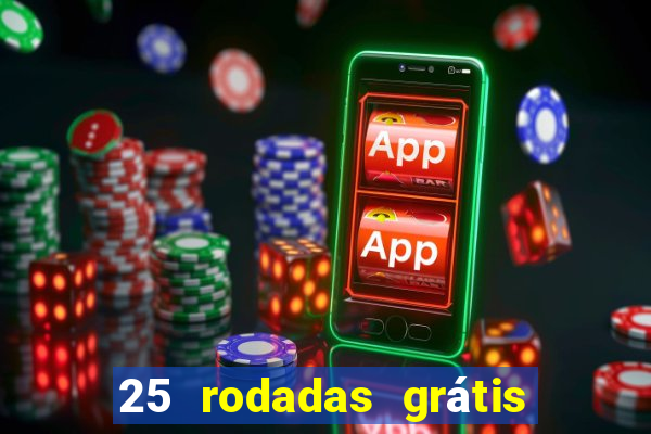 25 rodadas grátis no cadastro