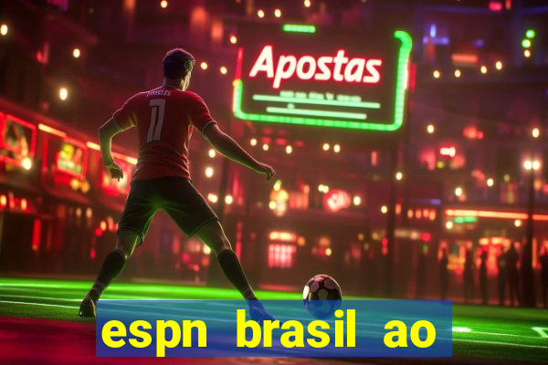 espn brasil ao vivo grátis