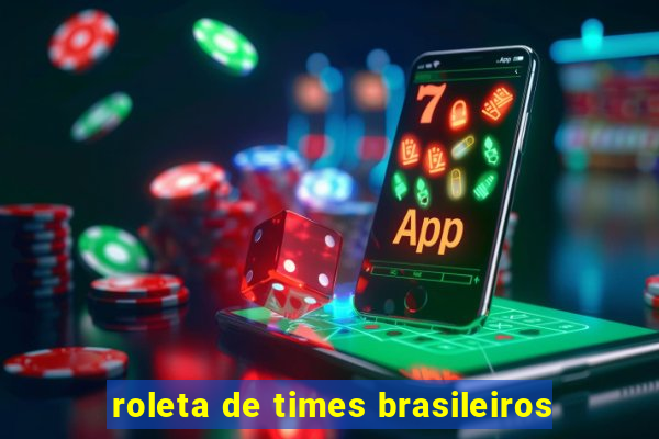 roleta de times brasileiros