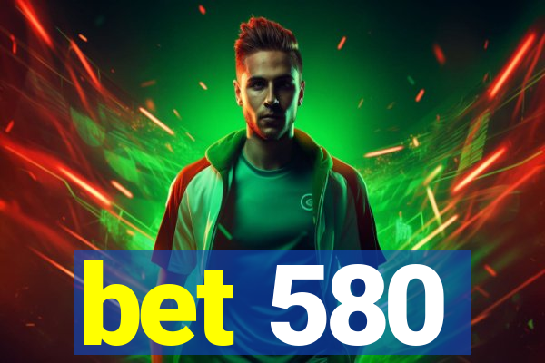 bet 580