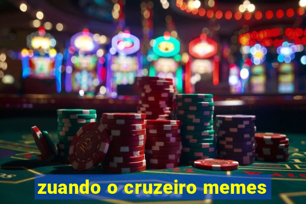 zuando o cruzeiro memes