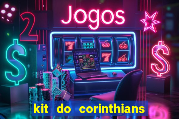 kit do corinthians dls 22