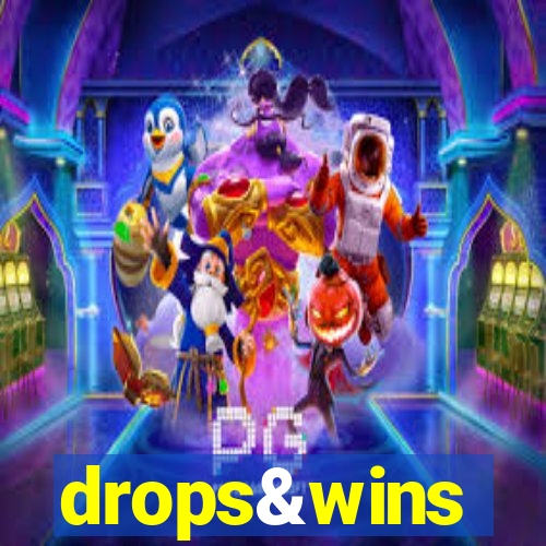 drops&wins