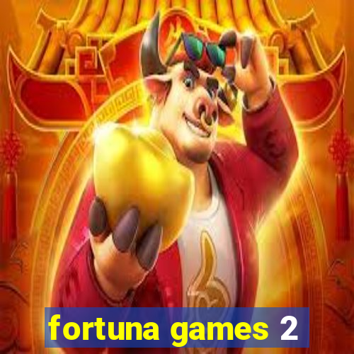 fortuna games 2