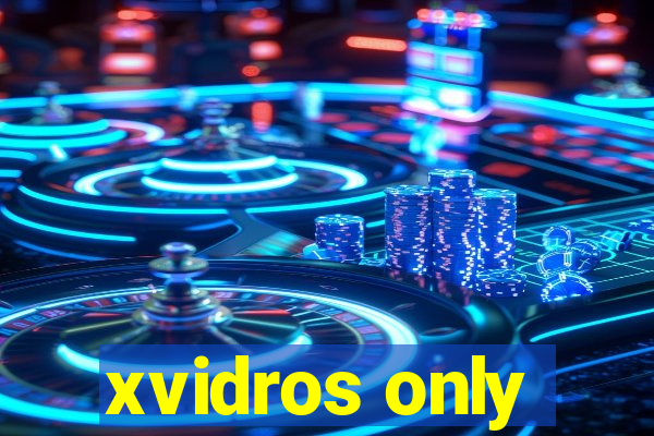 xvidros only