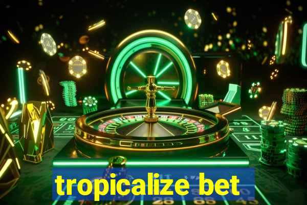 tropicalize bet