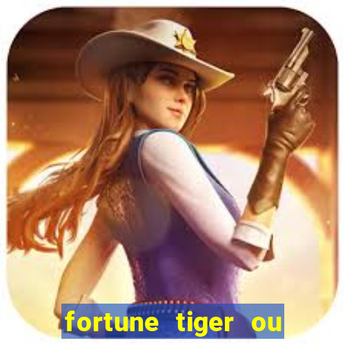 fortune tiger ou fortune ox