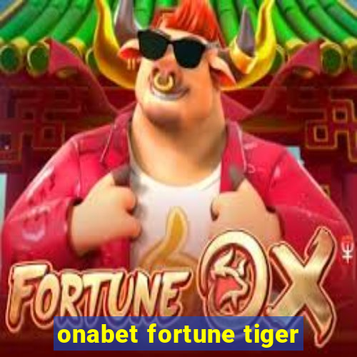 onabet fortune tiger