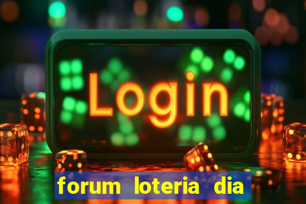 forum loteria dia de sorte