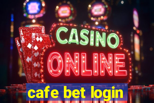 cafe bet login