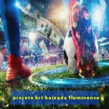 projeto brt baixada fluminense