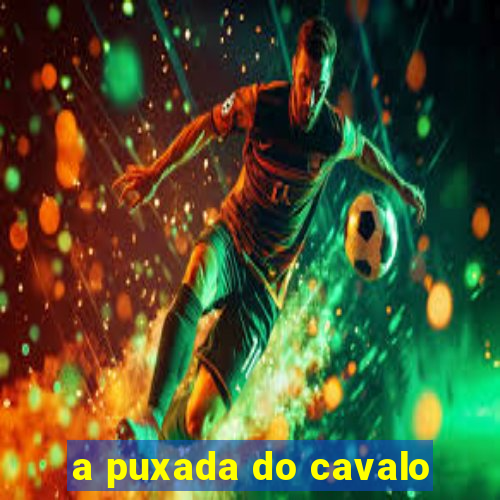 a puxada do cavalo