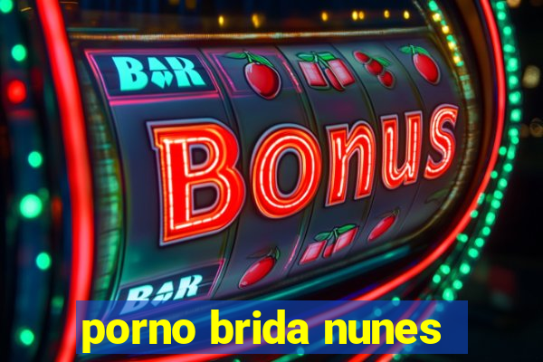 porno brida nunes