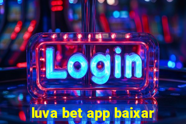 luva bet app baixar