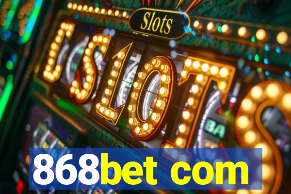 868bet com