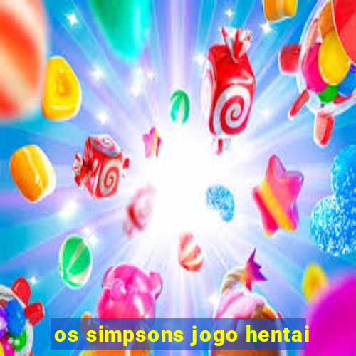 os simpsons jogo hentai