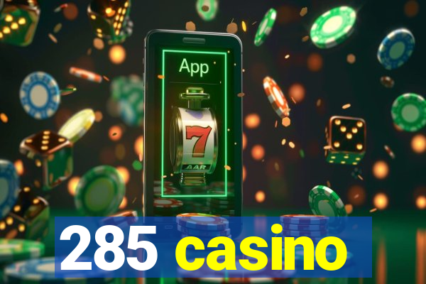 285 casino