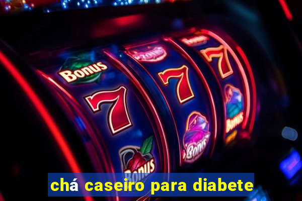 chá caseiro para diabete