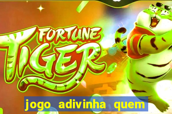 jogo adivinha quem sou eu