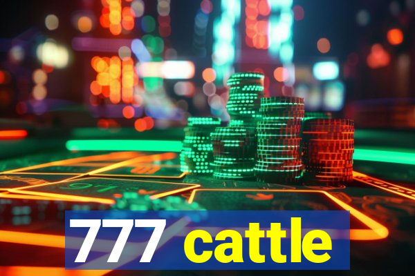 777 cattle