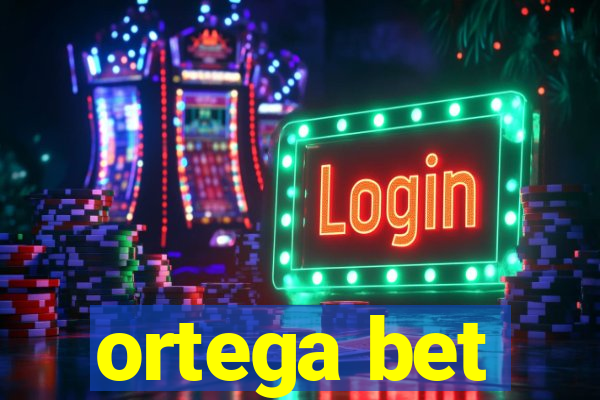 ortega bet