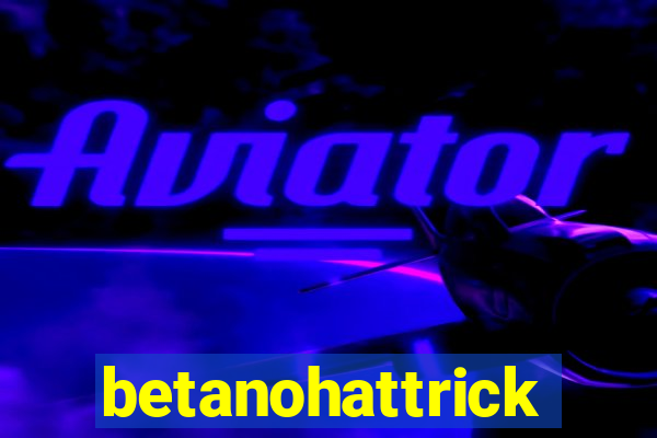 betanohattrick