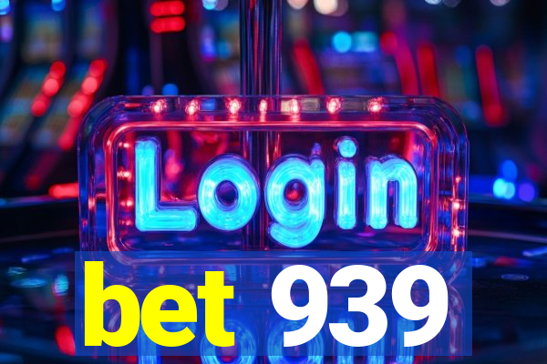 bet 939