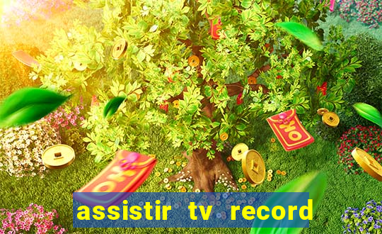 assistir tv record ao vivo