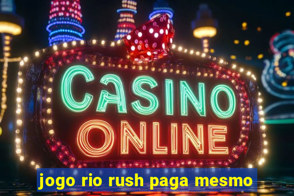 jogo rio rush paga mesmo