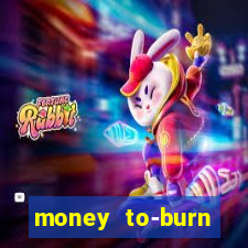 money to-burn system pt br