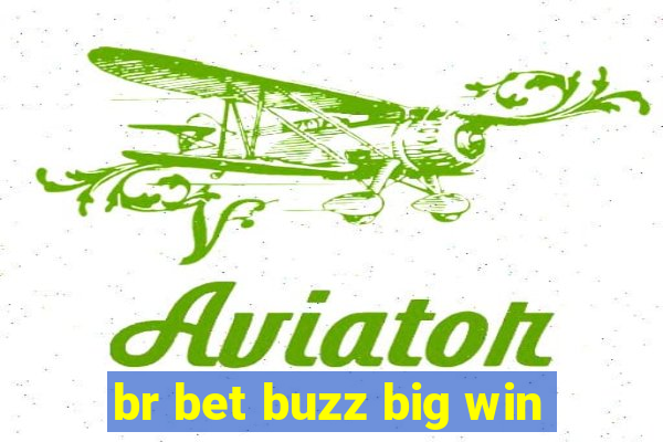 br bet buzz big win